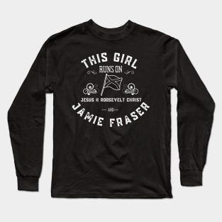 Jamie Fraser This Girl Runs on Jesus H Roosevelt Christ Long Sleeve T-Shirt